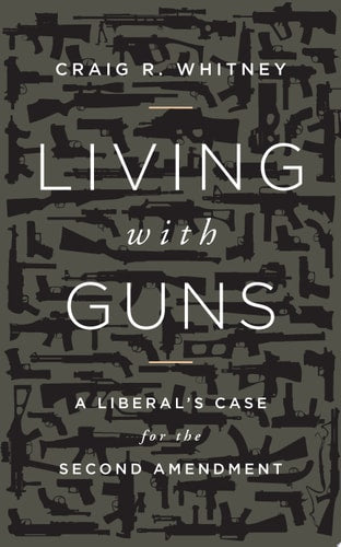 Living with Guns: A Liberal's Case for the Second Amendment