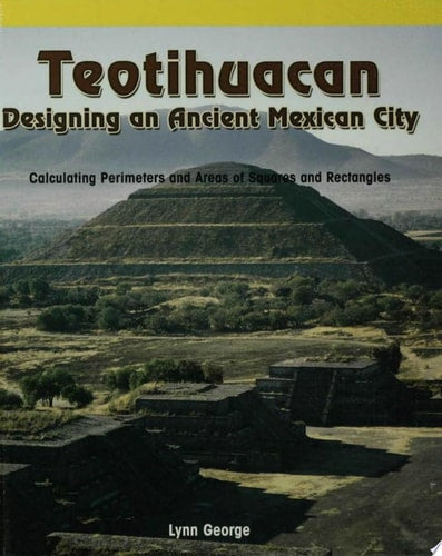 Teotihuacan: Designing an Ancient Mexican City : Calculating Perimeters and Areas of Squares and Rectangles (Powermath)