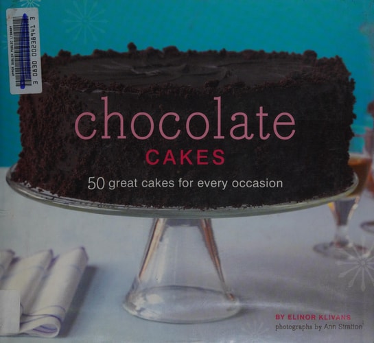 Chocolate Cakes: 50 Great Cakes for Every Occasion