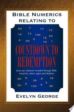 Bible Numerics Relating to Countdown to Redemption
