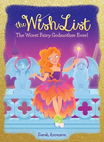 The Worst Fairy Godmother Ever! (The Wish List #1) (1)