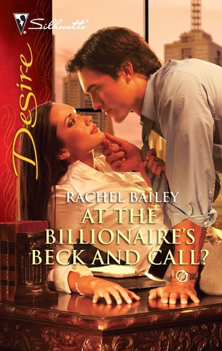 At the Billionaire's Beck and Call?: A Spicy Billionaire Boss Romance (Harlequin Desire)