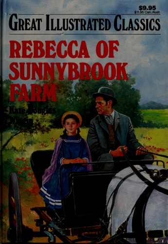 Rebecca of Sunnybrook Farm (Great Illustrated Classics)
