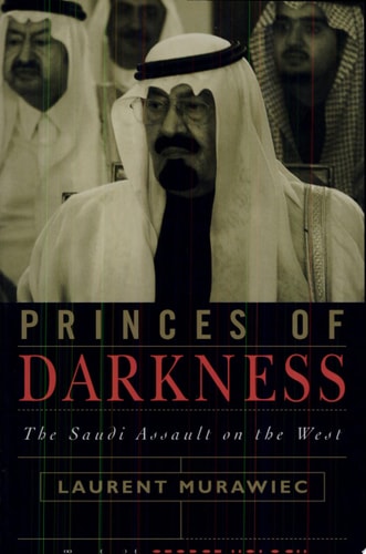 Princes of Darkness: The Saudi Assault on the West