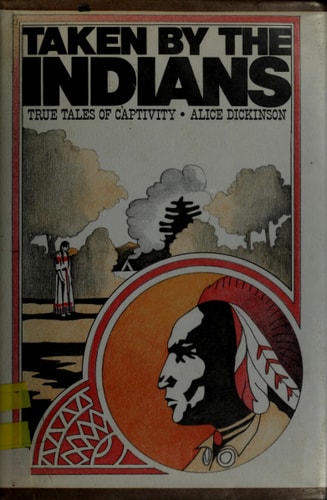 Taken by the Indians: True Tales of Captivity