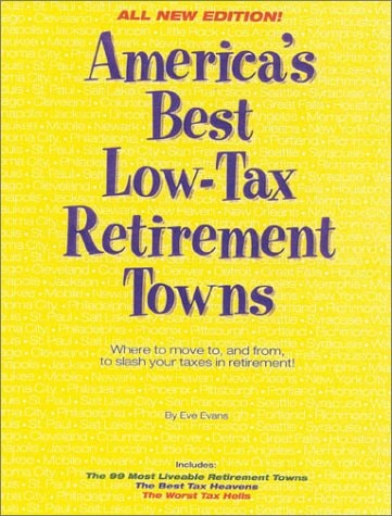 America's Best Low-Tax Retirement Towns: Where to move to, and from, to slash your taxes in retirement!