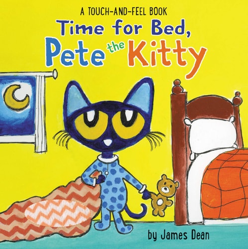 Time for Bed, Pete the Kitty A Touch & Feel Book