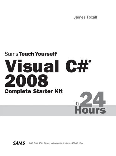 Sams Teach Yourself Visual C# 2008 in 24 Hours: Complete Starter Kit