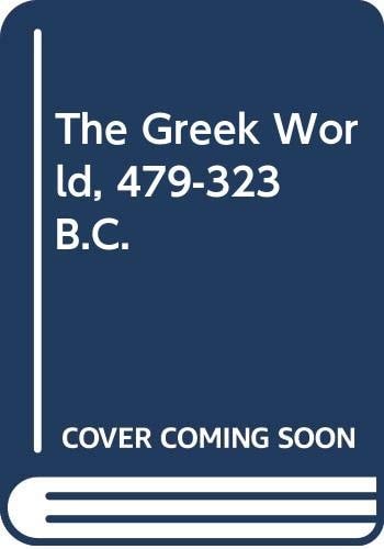 The Greek World 479 - 323 BC