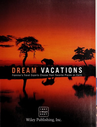 Dream Vacations: Frommer's Travel Experts Choose Their Favorite Places on Earth