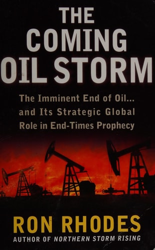 The Coming Oil Storm: The Imminent End of Oil...and Its Strategic Global Role in End-Times Prophecy