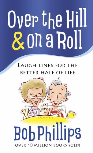 Over the Hill and on a Roll: Laugh Lines for the Better Half of Life