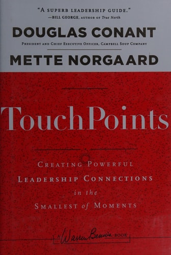 TouchPoints: Creating Powerful Leadership Connections in the Smallest of Moments