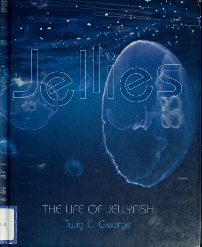 Jellies: The Life of Jellyfish