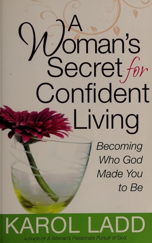 A Woman's Secret for Confident Living: Becoming Who God Made You to Be