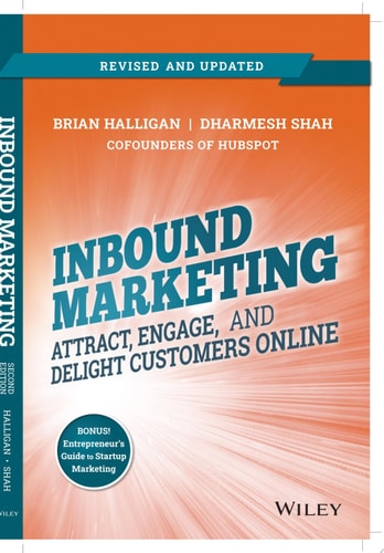 Inbound Marketing, Revised and Updated: Attract, Engage, and Delight Customers Online