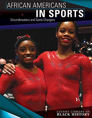 African Americans in Sports: Groundbreakers and Game Changers (Lucent Library of Black History)