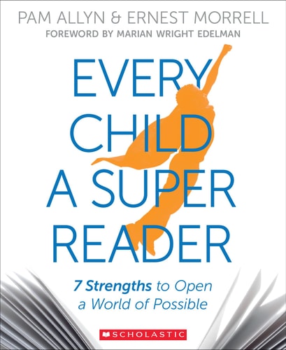 Every Child a Super Reader: 7 Strengths to Open a World of Possible