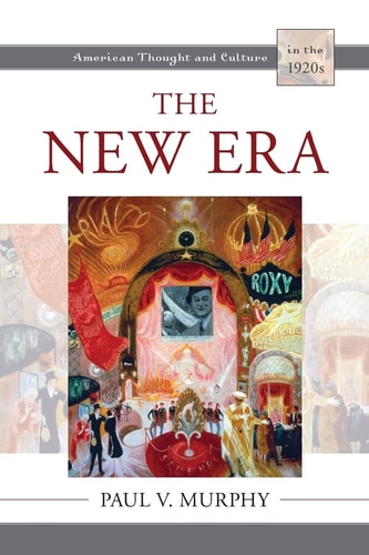 The New Era: American Thought and Culture in the 1920s