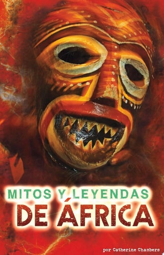Mitos y leyendas de África / African Myths and Legends (Un mundo de mitos / All About Myths) (Spanish Edition)
