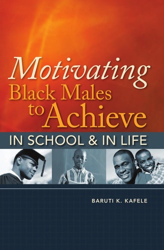 Motivating Black Males to Achieve in School and in Life