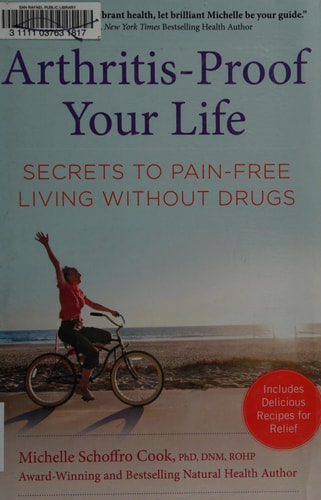 Arthritis-Proof Your Life: Secrets to Pain-Free Living Without Drugs