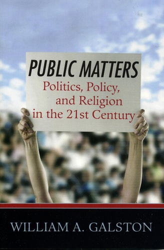 Public Matters: Politics, Policy, and Religion in the 21st Century