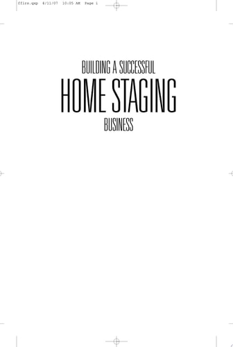 Building a Successful Home Staging Business: Proven Strategies from the Creator of Home Staging