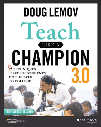 Teach Like a Champion 2.0 62 Techniques that Put Students on the Path to College