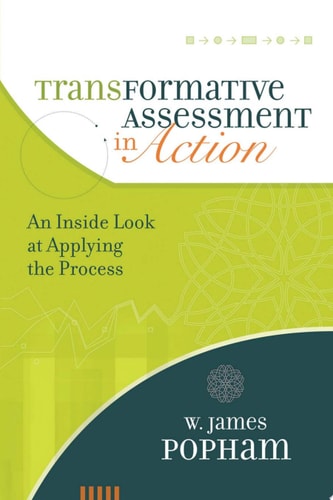 Transformative Assessment in Action: An Inside Look at Applying the Process