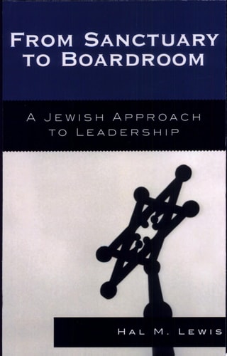 From Sanctuary to Boardroom: A Jewish Approach to Leadership