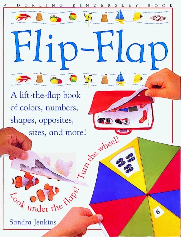 Flip-Flap: A Lift-The-Flap Book of Colors, Numbers, Shapes, Opposites, Sizes, and More