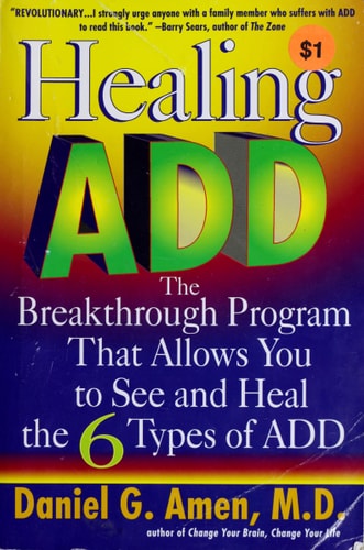Healing ADD: The Breakthrough Program That Allows You to See and Heal the 6 Types of ADD