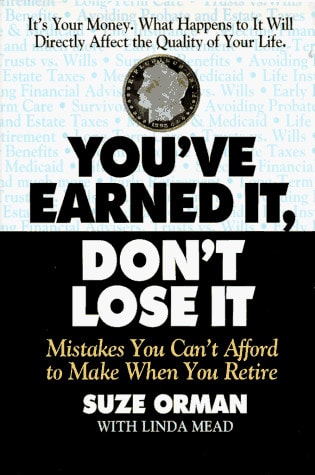 You'Ve Earned It, Dont Lose It: Mistakes You Can't Afford to Make When You Retire