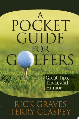 A Pocket Guide for Golfers: Great Tips, Trivia, and Humor