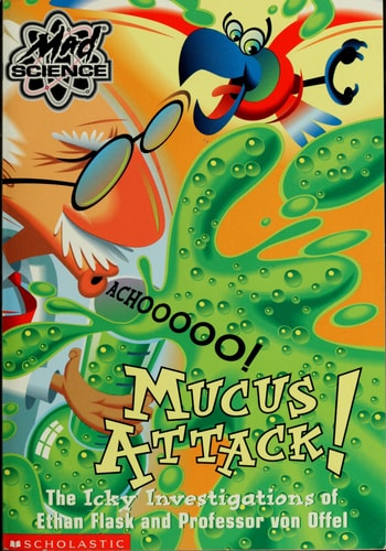 Mucus Attack!  The Icky Investigations of Ethan Flask and Professor von Offel (Mad Science)
