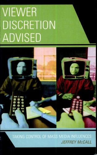 Viewer Discretion Advised: Taking Control of Mass Media Influences