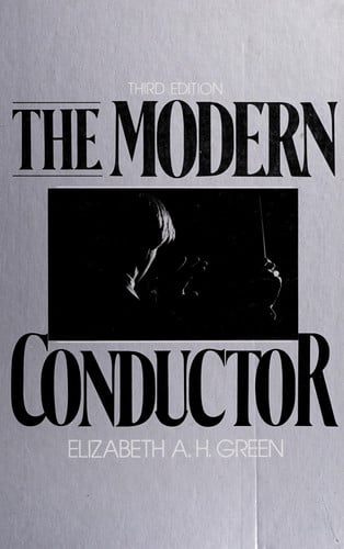 The modern conductor: A college text on conducting based on the technical principles of conductor Nicolai Malko as set forth in his The conductor and his baton