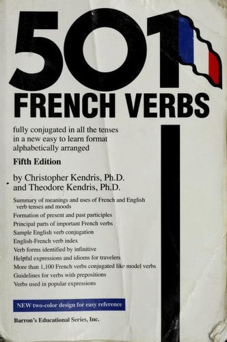 501 French Verbs Fully Conjugated in All the Tenses and Moods in a New Easy-to-learn Format, Alphabetically Arranged