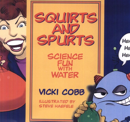Squirts and Spurts: Science Fun With Water