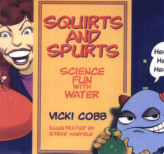 Squirts and Spurts: Science Fun With Water