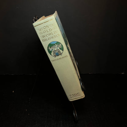 On Old - World Highways - Thos. D. Murphy - 1st Edition - 1914