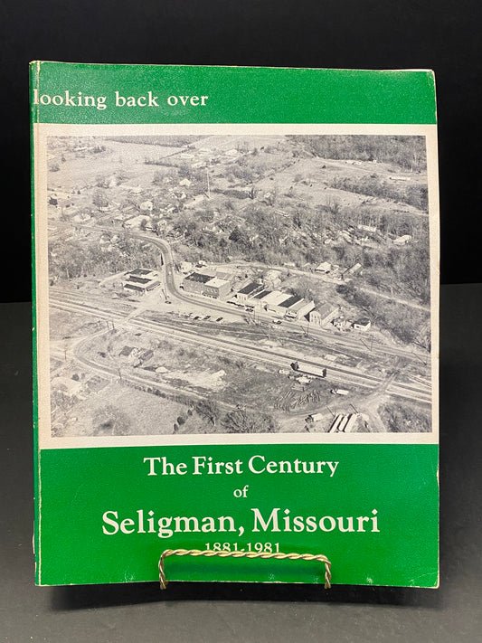 The First Century of Seligman, Missouri - Fanschon Mitchell, Zelda Relethford, and Gwen Hilburn - 1981