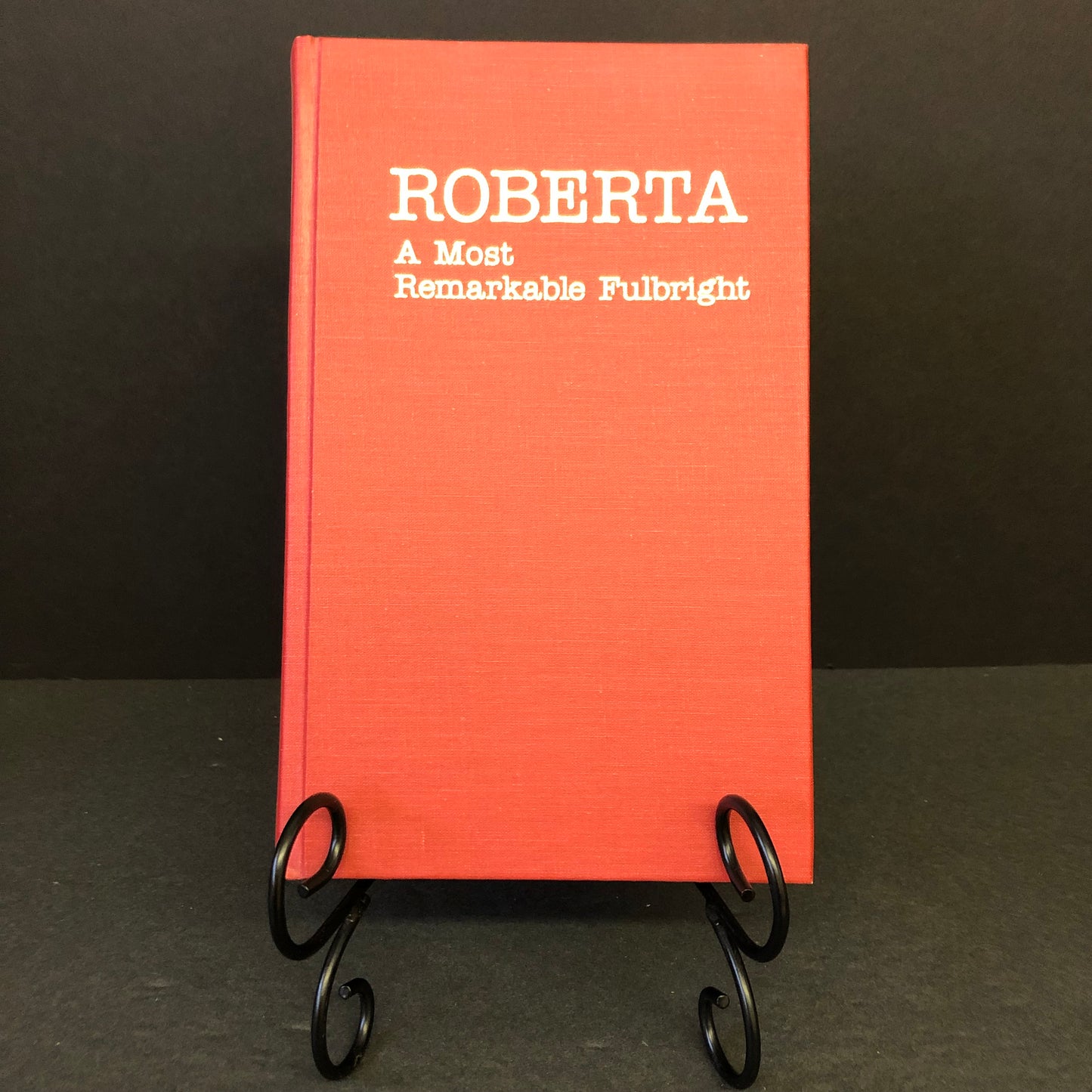 Roberta: A Most Remarkable Fulbright - Dorothy D. Stuck and Nan Snow - Signed - 1997