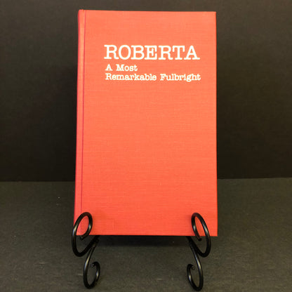 Roberta: A Most Remarkable Fulbright - Dorothy D. Stuck and Nan Snow - Signed - 1997