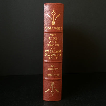 The Life and Times of Willliam Howard Taft - Henry F. Pringle - Easton Press - Volume 1 - 1986
