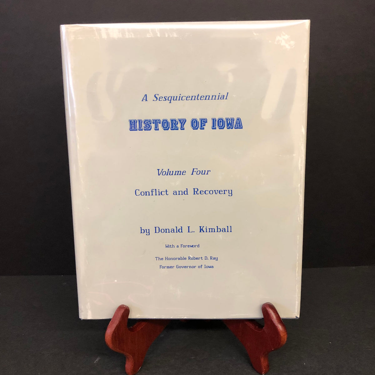 A Sesquicentennial History of Iowa, Vol. Four - Donald L. Kimball - First Edition - Signed