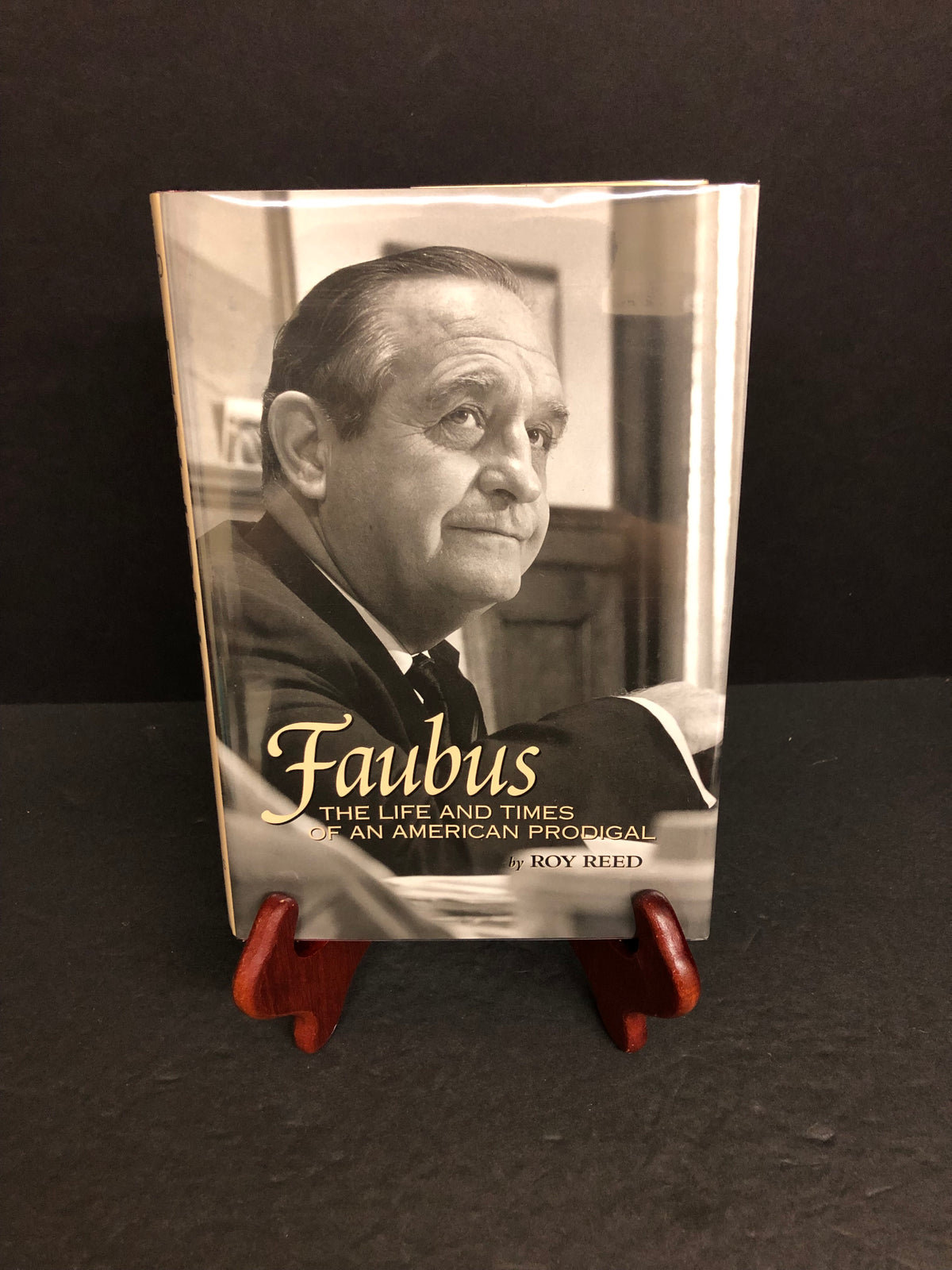 Faubus: The Life and Times of an American Prodigal - Roy Reed - Signed - 1997