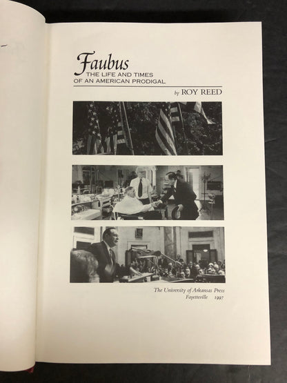 Faubus: The Life and Times of an American Prodigal - Roy Reed - Signed - 1997