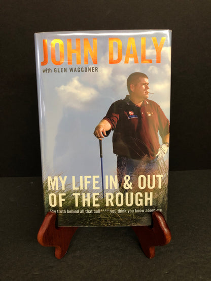 My Life In and Out of the Rough - John Daly with Glen Waggoner - Signed - 2006